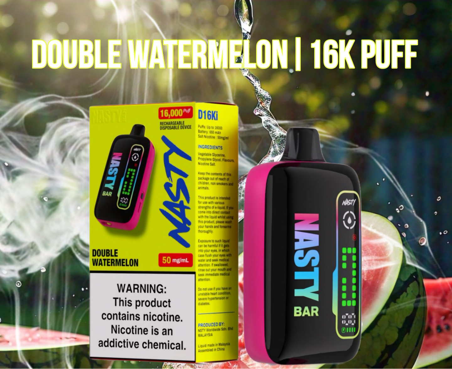 Nasty 16K Double Watermelon